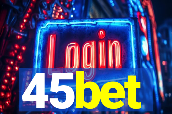 45bet