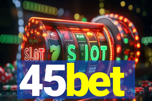 45bet