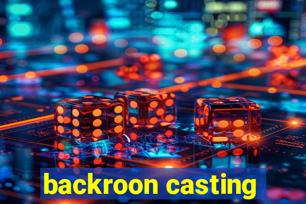 backroon casting