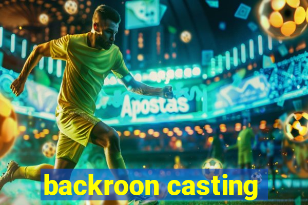 backroon casting