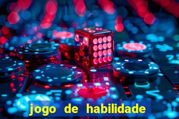 jogo de habilidade para ganhar dinheiro