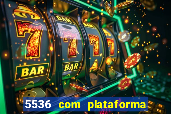 5536 com plataforma de jogos