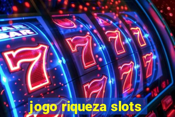 jogo riqueza slots