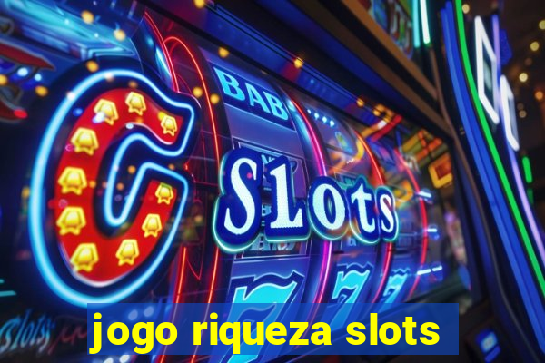 jogo riqueza slots