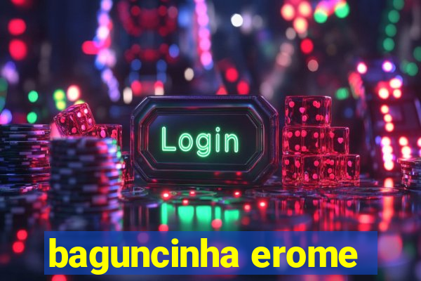 baguncinha erome