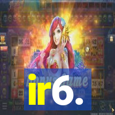 ir6.