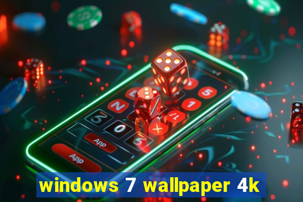 windows 7 wallpaper 4k