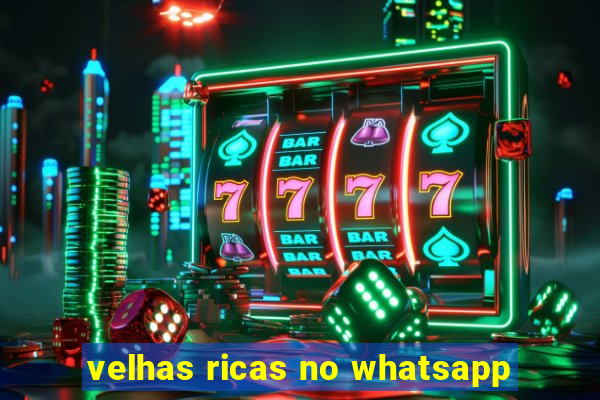 velhas ricas no whatsapp