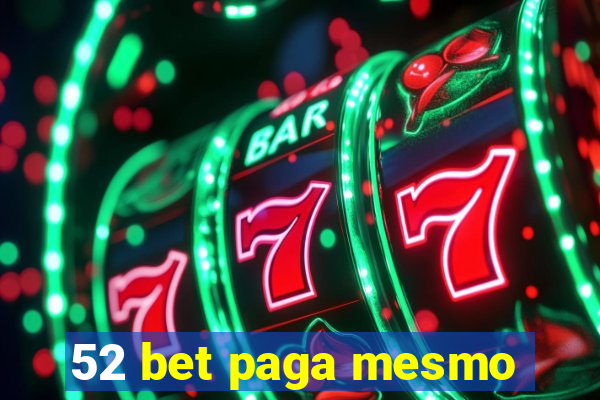 52 bet paga mesmo