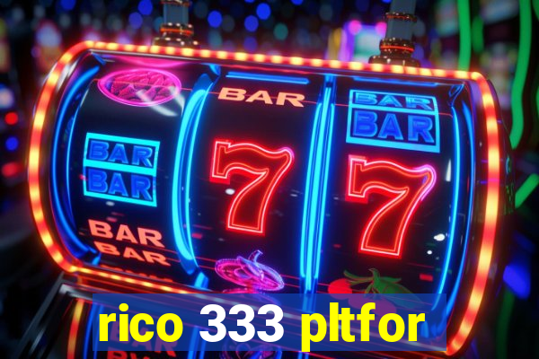 rico 333 pltfor