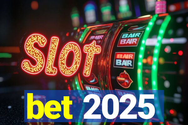 bet 2025