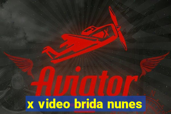 x video brida nunes