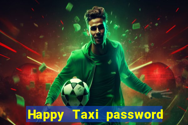 Happy Taxi password road 96 road 96 happy taxi security