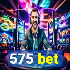 575 bet