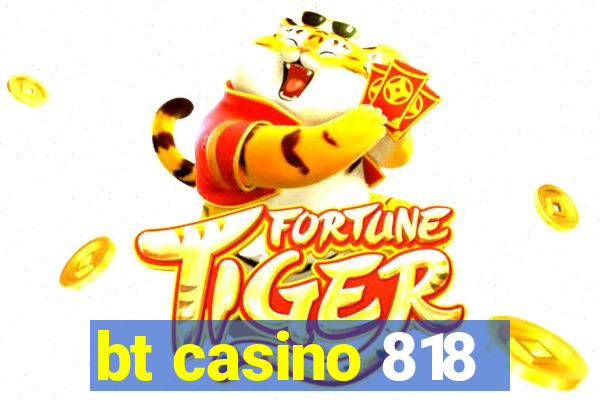 bt casino 818