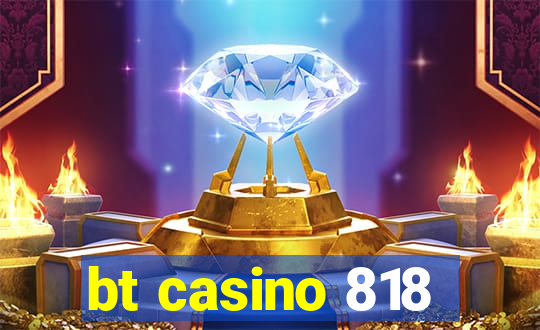 bt casino 818