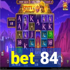 bet 84