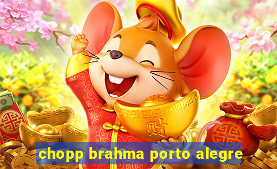 chopp brahma porto alegre