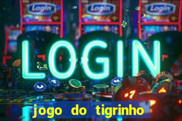 jogo do tigrinho bet vip