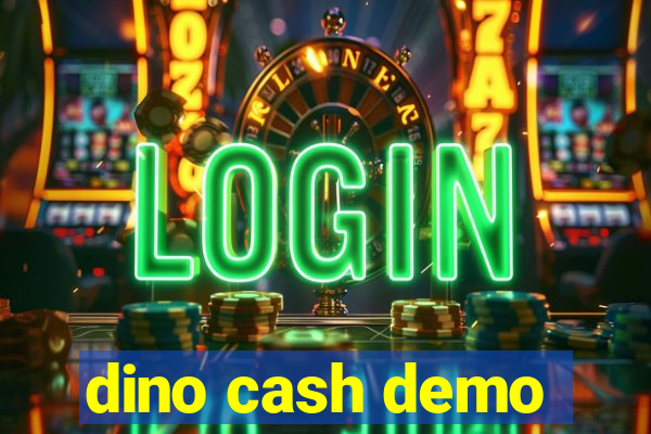 dino cash demo