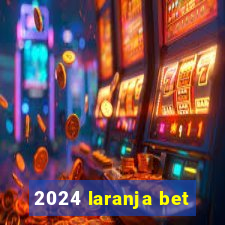 2024 laranja bet