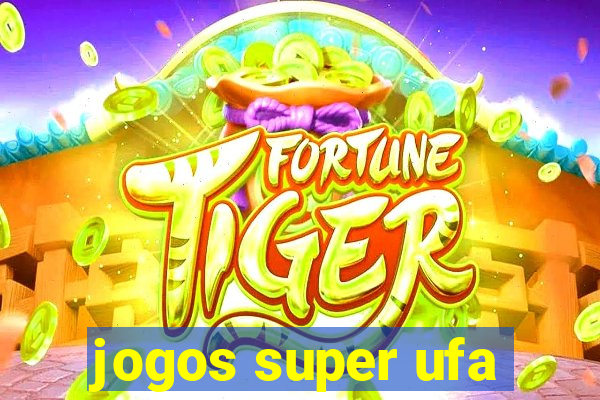 jogos super ufa