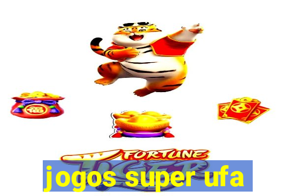 jogos super ufa