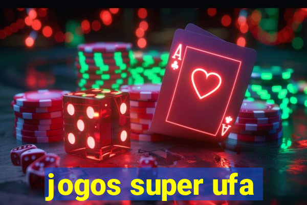 jogos super ufa