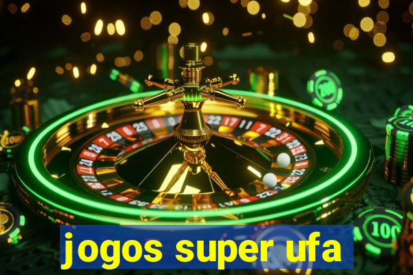 jogos super ufa