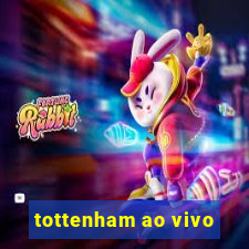 tottenham ao vivo