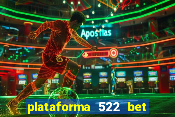 plataforma 522 bet 茅 confi谩vel