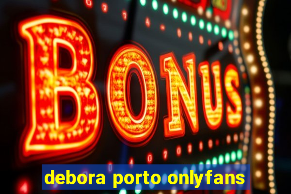 debora porto onlyfans