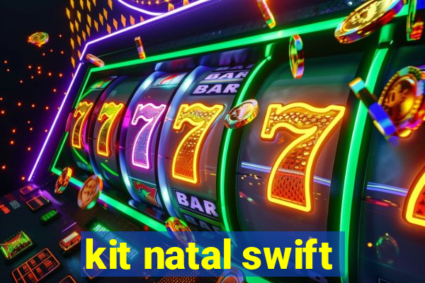 kit natal swift