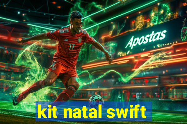 kit natal swift