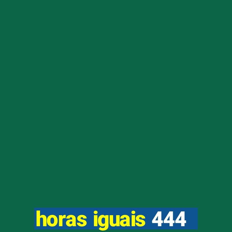 horas iguais 444