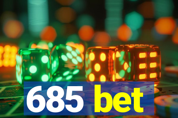 685 bet