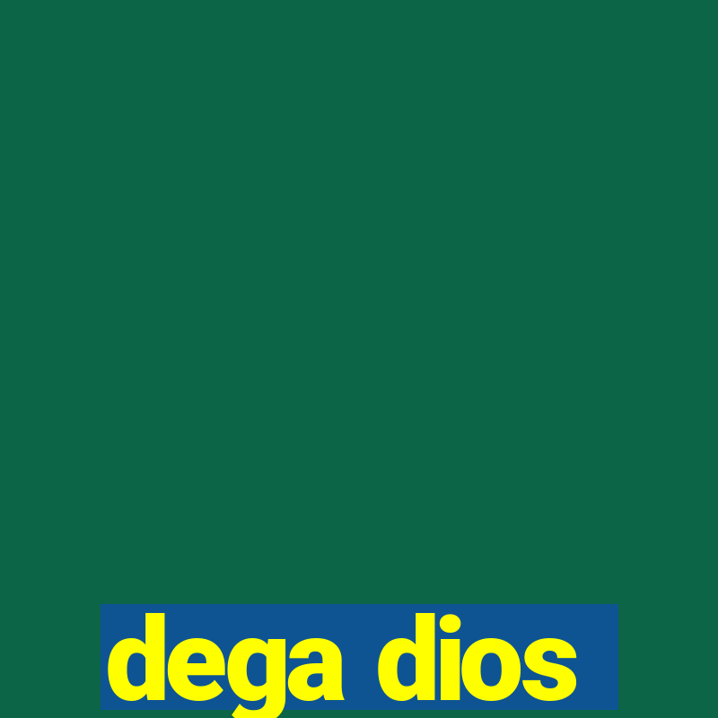 dega dios