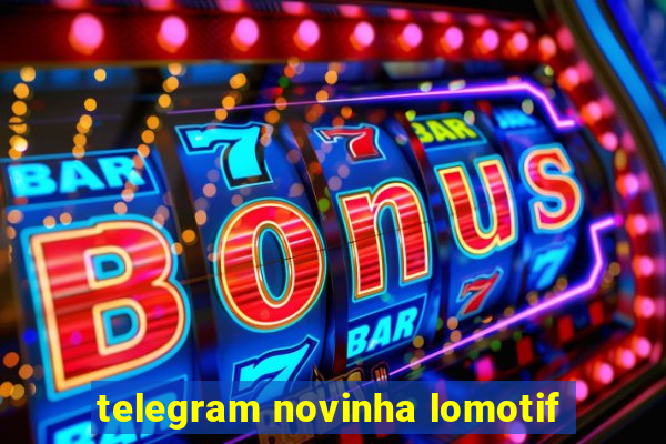 telegram novinha lomotif