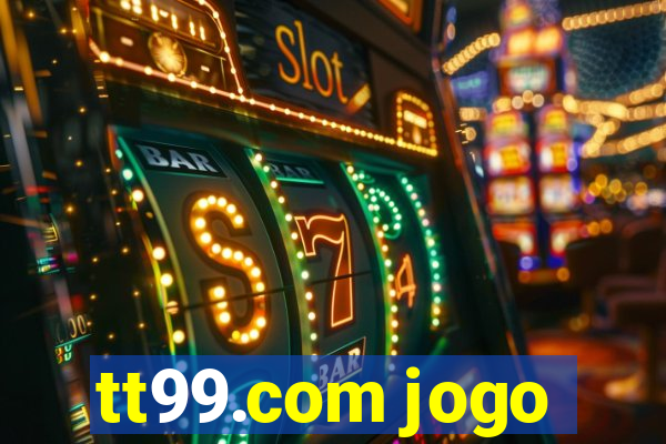 tt99.com jogo