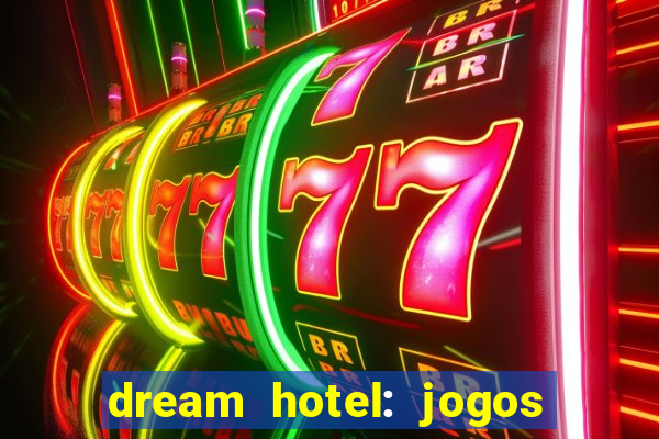 dream hotel: jogos de hotel