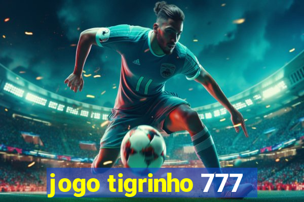 jogo tigrinho 777