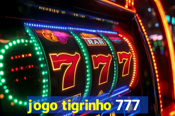 jogo tigrinho 777