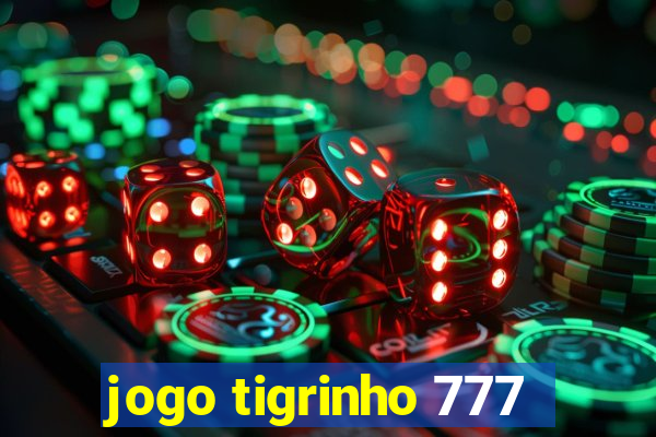 jogo tigrinho 777