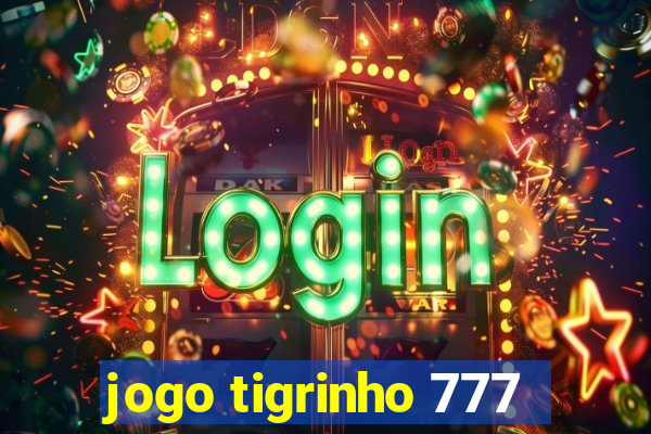 jogo tigrinho 777