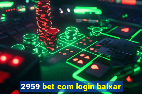 2959 bet com login baixar