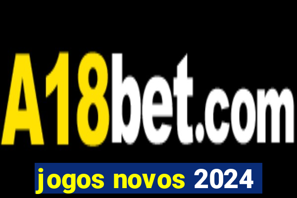 jogos novos 2024