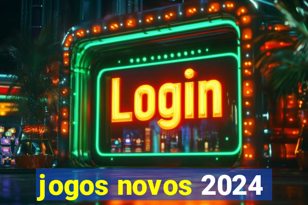 jogos novos 2024