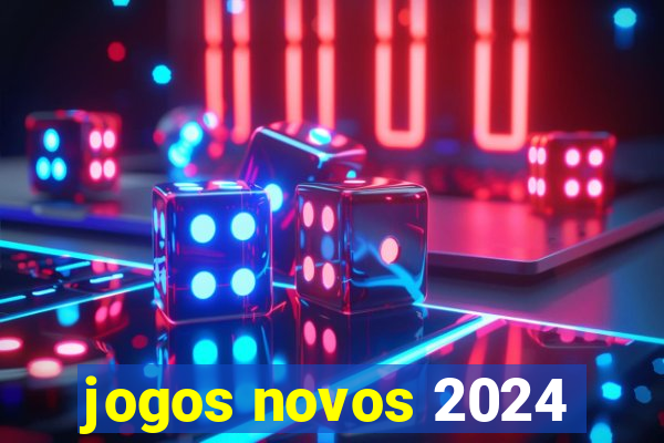 jogos novos 2024