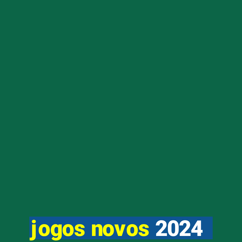 jogos novos 2024