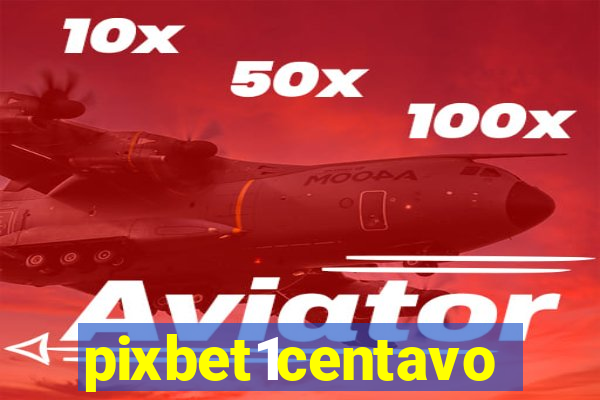 pixbet1centavo